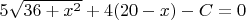 $5 \sqrt{36+x^2} + 4(20-x)-C=0$