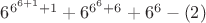 $6^{6^{6+1}+1}+6^{6^{6}+6}+6^6-(2)$