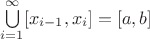 $\bigcup\limits_{i=1}^{\infty}[x_{i-1},x_i]=[a,b]$