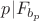 $p|F_{b_p}$
