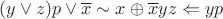 $(y \vee z)p \vee \overline{x} \sim x \oplus \overline{x}yz \Leftarrow yp$