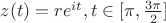 $z(t)=re^{it}, t\in [\pi,\frac{3\pi}{2}]$