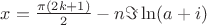 $x = \frac{\pi(2k+1)}{2} - n \Im \ln (a+i)$