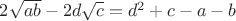 $2\sqrt{ab}-2d\sqrt{c}=d^2+c-a-b$