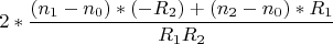 $$2*\frac{(n_1 - n_0) * (-R_2) + (n_2 - n_0)*R_1}{R_1 R_2}$$