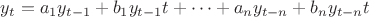 $y_t=a_1y_{t-1}+b_1y_{t-1}t+\cdots+a_ny_{t-n}+b_ny_{t-n}t$
