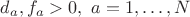 $d_a, f_a > 0,\ a = 1,\ldots,N$