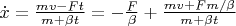 $\dot x=\frac{mv-Ft}{m+\beta t}=-\frac{F}{\beta}+\frac{mv+Fm/\beta}{m+\beta t}$