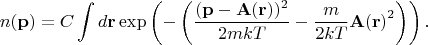 $$n(\mathbf{p})=C\int d\mathbf{r} \exp\left(-\left(\frac{(\mathbf{p}-\mathbf{A(\mathbf{r}}))^2}{2mkT}-\frac{m}{2kT}\mathbf{A(\mathbf{r})}^2\right)\right).$$