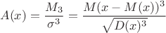 $$
A(x)=\frac{M_3}{\sigma^3}=\frac{M(x-M(x))^3}{\sqrt{D(x)^3}}
$$ $$
A(x)=\frac{M_3}{\sigma^3}=\frac{M(x-M(x))^3}{\sqrt{D(x)^3}}
$$