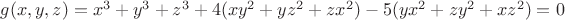 $g(x,y,z)=x^3+y^3+z^3+4(xy^2+yz^2+zx^2)-5(yx^2+zy^2+xz^2)=0$