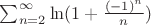$\sum_{n=2}^{\infty}\ln(1+\frac{(-1)^n}n)$