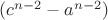$(c^{n-2}-a^{n-2})$ $(c^{n-2}-a^{n-2})$