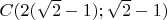 $C(2(\sqrt{2}-1); \sqrt{2}-1)$