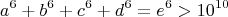 $$a^6+b^6+c^6+d^6=e^6>10^{10}$$