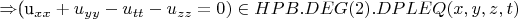 \Rightarrow $(u_{xx}+u_{yy}-u_{tt}-u_{zz}=0) \in HPB.DEG(2).DPLEQ(x, y, z,t)$