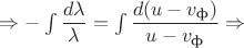 $\Rightarrow -\int\dfrac{d\lambda}{\lambda}=\int\dfrac{d(u-v_\text{ф})}{u-v_\text{ф}}\Rightarrow$