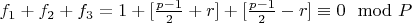 $ f _1 + f _2 + f_3 = 1 +[\frac{p-1}{2} +r] +[ \frac{p-1}{2}- r] \equiv 0\mod P$