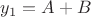 $y_1=A+B$ $y_1=A+B$