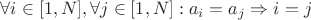 $\forall i\in [1,N],\forall j\in [1,N]: a_i=a_j \Rightarrow i=j$