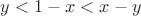 $y < 1 - x < x-y$