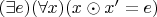 $(\exists e) (\forall x)(x \odot x'=e)$