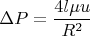 $$\Delta P = \dfrac{4l{\mu}u}{R^2}$$