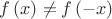 $f\left( x\right) \neq f\left( -x\right)$