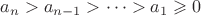 $a_n>a_{n-1}>\cdots>a_1\geqslant 0$