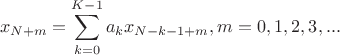 $$x_{N+m}=\sum\limits_{k=0}^{K-1}a_k x_{N-k-1+m}, m=0,1,2,3,...$$