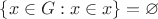 $\{x \in G : x\in x\}=\varnothing$