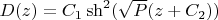 $D(z)=C_1\sh^2(\sqrt{P}(z+C_2))$