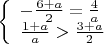 $
\left\{ \begin{array}{l} 
-\frac {6+a} 2 = \frac 4 a \\
\frac {1+a} a > \frac {3+a} 2
\end{array} \right$