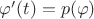 $\varphi'(t)=p(\varphi)$