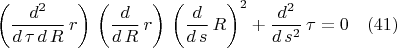 $$\left( \frac{{d}^{2}}{d\,\tau\,d\,R}\,r\right) \,\left( \frac{d}{d\,R}\,r\right) \,{\left( \frac{d}{d\,s}\,R\right) }^{2}+\frac{{d}^{2}}{d\,{s}^{2}}\,\tau=0\quad(41)$$