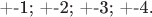 +-1; +-2; +-3; +-4.