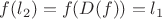 $f(l_2)=f(D(f))=l_1$