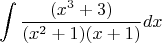 $$\int \frac{(x^3+3)}{(x^2+1)(x+1)}dx