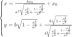 $\begin{cases}
x = \frac{h x_0} {a^2 \sqrt{\frac{x_0^2}{a^4}+\frac{1-\frac{x_0^2}{a^2}}{b^2}}}+x_0\\
y = b \sqrt{1-\frac{x_0^2}{a^2}}+\frac{h
   \sqrt{1-\frac{x_0^2}{a^2}}}{b \sqrt{\frac{x_0^2}{a^4}+\frac{1-\frac{x_0^2}{a^2}}{b^2}}}
\end{cases}
$