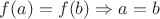 $f(a) = f(b) \Rightarrow a = b$
