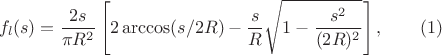 $$f_l(s) = \frac{2s}{\pi R^2}\left[2\arccos(s/2R) - \frac{s}{R}\sqrt{1-\frac{s^2}{(2R)^2}} \right],\qquad (1)$$