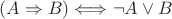 $(A\Rightarrow B) \Longleftrightarrow \neg A \vee B$