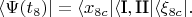 \[
\langle \Psi(t_8) \vert = \langle x_{8c} \vert \langle \text{I}, \text{II} \vert \langle \xi_{8c} \vert.
\]