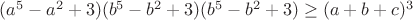 $(a^5-a^2+3)(b^5-b^2+3)(b^5-b^2+3)\geq (a+b+c)^3$