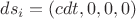 $ds_{i}=(cdt,0,0,0)$