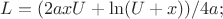 $L = (2axU + \ln(U+x))/4a;$
