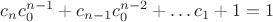 $ c_nc_0^{n-1}+c_{n-1}c_0^{n-2}+&hellip;c_1+1=1$