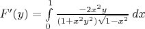 $F'(y)=\int\limits_{0}^{1}\frac{-2x^{2}y}{(1+x^{2}y^{2})\sqrt{1-x^2}}\, dx$
