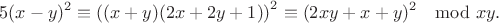 $$5(x-y)^2 \equiv \left ( (x+y)(2x+2y+1) \right )^2   \equiv (2xy+x+y)^2 \mod xy.$$
