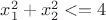 $x_1^2+x_2^2<=4$